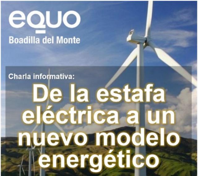 "De la estafa eléctrica a un nuevo modelo energético", charla de EQUO Boadilla